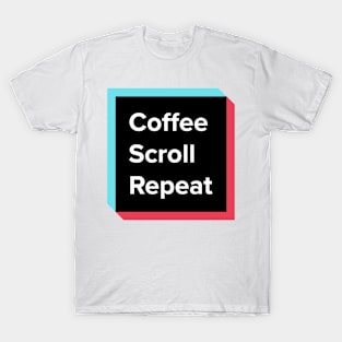 Coffee Scroll Repeat Coffee Lover Meme T-Shirt